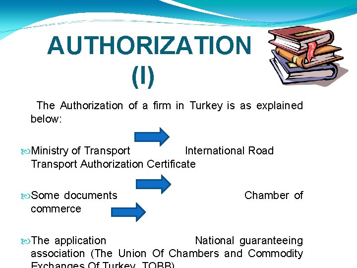 AUTHORIZATION (I) The Authorization of a firm in Turkey is as explained below: Ministry AUTHORIZATION (I) The Authorization of a firm in Turkey is as explained below: Ministry