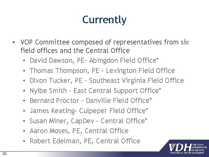 Currently • VOP Committee composed of representatives from six field offices and the Central Currently • VOP Committee composed of representatives from six field offices and the Central