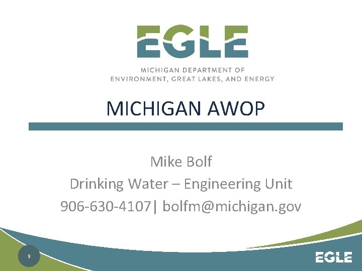 MICHIGAN AWOP Mike Bolf Drinking Water – Engineering Unit 906 -630 -4107| bolfm@michigan. gov MICHIGAN AWOP Mike Bolf Drinking Water – Engineering Unit 906 -630 -4107| bolfm@michigan. gov