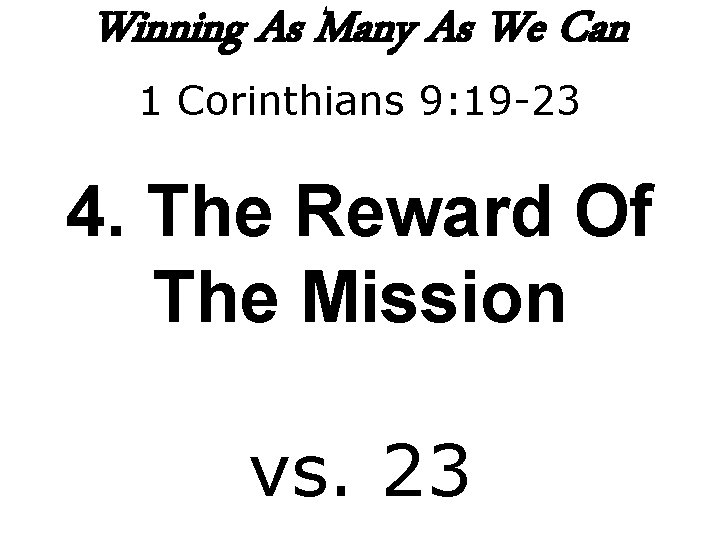 Winning As Many As We Can 1 Corinthians 9: 19 -23 4. The Reward