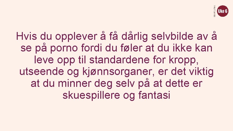 Hvis du opplever å få dårlig selvbilde av å se på porno fordi du