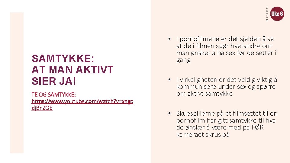 SAMTYKKE: AT MAN AKTIVT SIER JA! TE OG SAMTYKKE: https: //www. youtube. com/watch? v=xngc