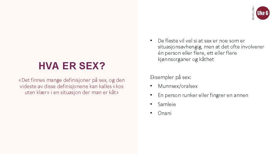 HVA ER SEX? «Det finnes mange definisjoner på sex, og den videste av disse