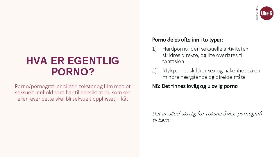 Porno deles ofte inn i to typer: HVA ER EGENTLIG PORNO? Porno/pornografi er bilder,