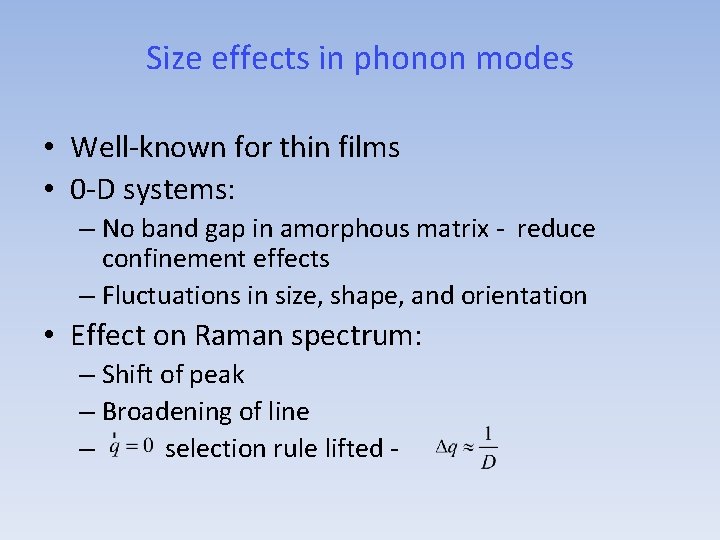 Size effects in phonon modes • Well-known for thin films • 0 -D systems: