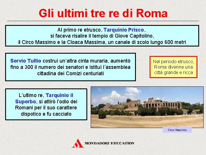 Gli ultimi tre re di Roma Al primo re etrusco, Tarquinio Prisco, si faceva