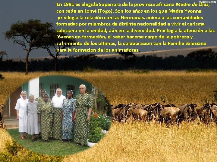 En 1991 es elegida Superiora de la provincia africana Madre de Dios, con sede