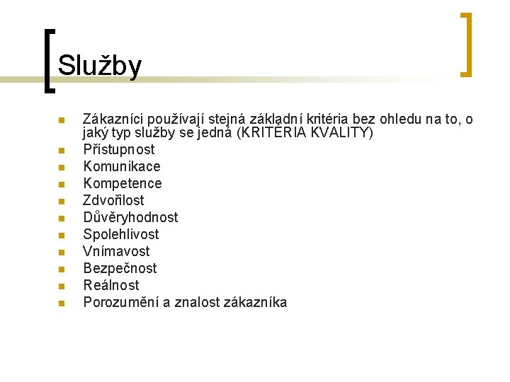 Služby n n n Zákazníci používají stejná základní kritéria bez ohledu na to, o