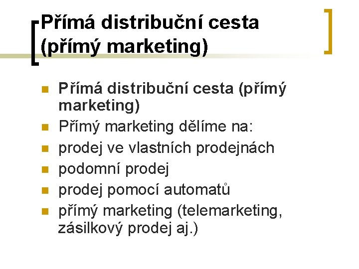 Přímá distribuční cesta (přímý marketing) n n n Přímá distribuční cesta (přímý marketing) Přímý