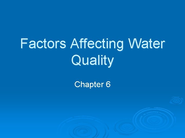 Factors Affecting Water Quality Chapter 6 