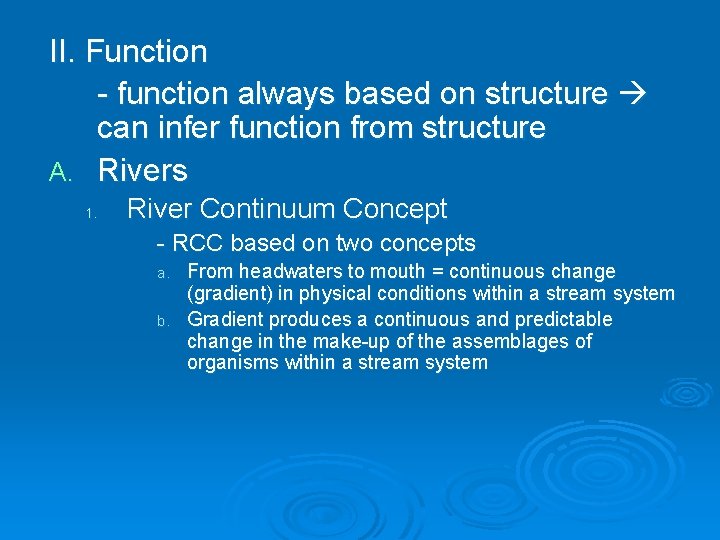 II. Function - function always based on structure can infer function from structure A.