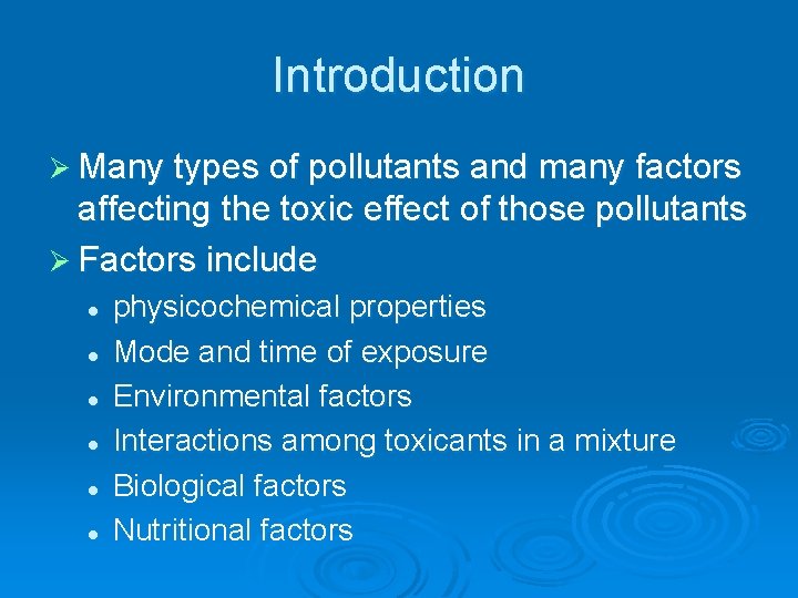 Introduction Ø Many types of pollutants and many factors affecting the toxic effect of