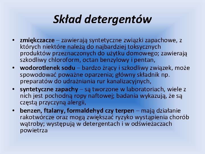 Skład detergentów • zmiękczacze – zawierają syntetyczne związki zapachowe, z których niektóre należą do