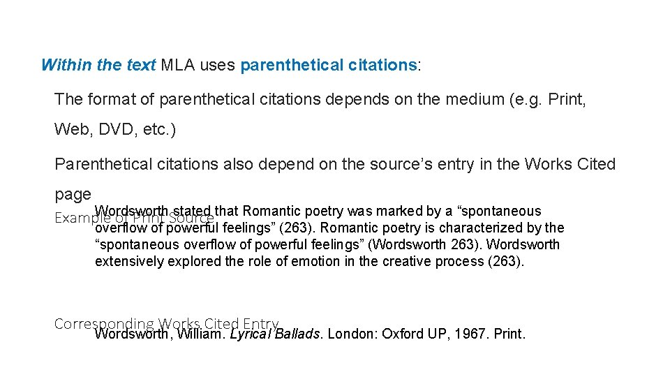 Within the text MLA uses parenthetical citations: The format of parenthetical citations depends on