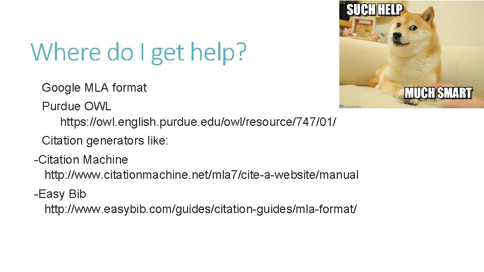 Where do I get help? Google MLA format Purdue OWL https: //owl. english. purdue.