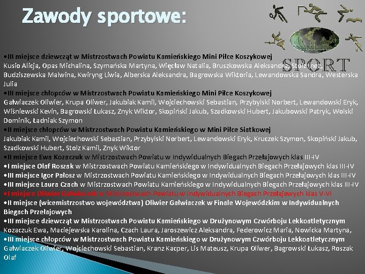 Zawody sportowe: • III miejsce dziewcząt w Mistrzostwach Powiatu Kamieńskiego Mini Piłce Koszykowej Kusio