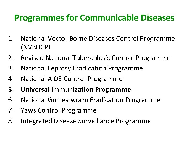 Programmes for Communicable Diseases 1. National Vector Borne Diseases Control Programme (NVBDCP) 2. Revised Programmes for Communicable Diseases 1. National Vector Borne Diseases Control Programme (NVBDCP) 2. Revised