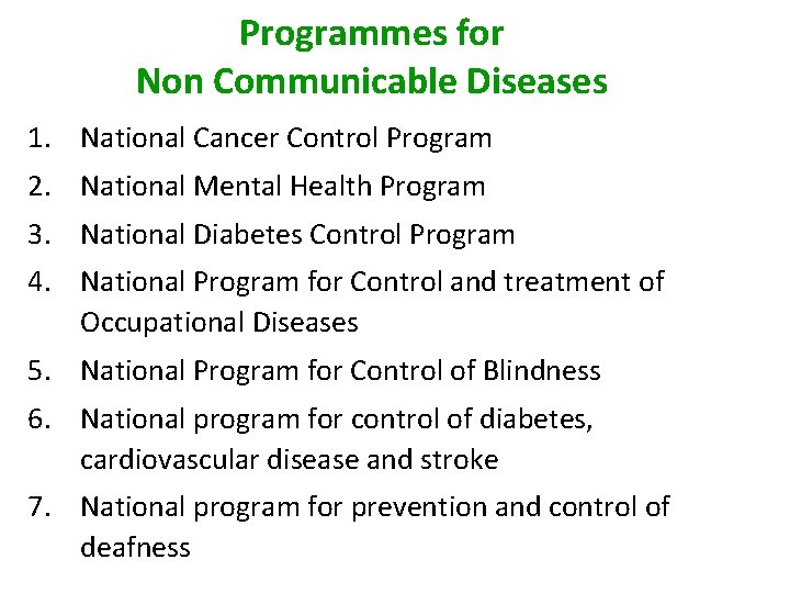Programmes for Non Communicable Diseases 1. National Cancer Control Program 2. National Mental Health Programmes for Non Communicable Diseases 1. National Cancer Control Program 2. National Mental Health