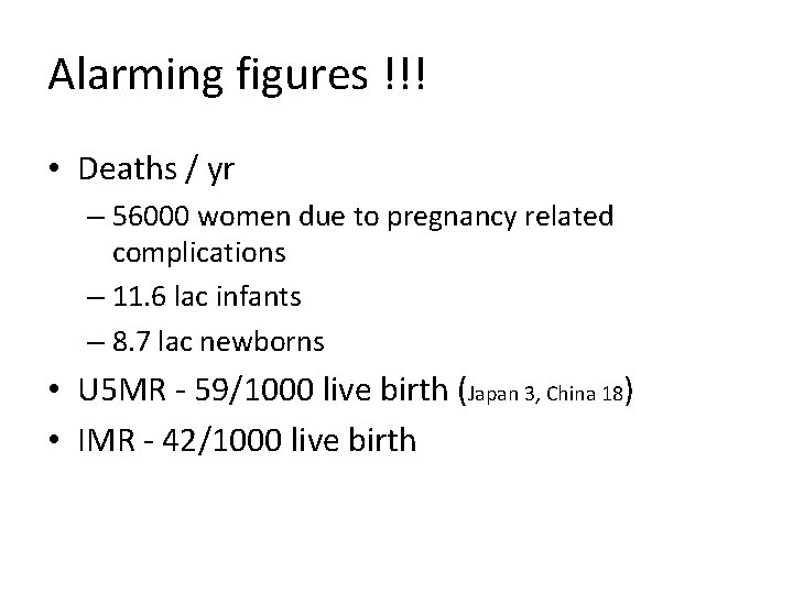 Alarming figures !!! • Deaths / yr – 56000 women due to pregnancy related Alarming figures !!! • Deaths / yr – 56000 women due to pregnancy related