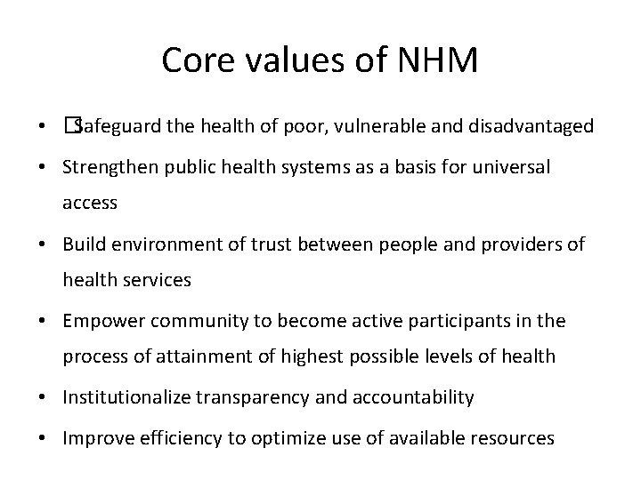 Core values of NHM • �Safeguard the health of poor, vulnerable and disadvantaged • Core values of NHM • �Safeguard the health of poor, vulnerable and disadvantaged •