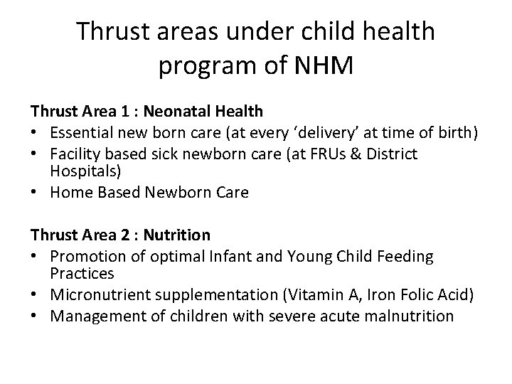 Thrust areas under child health program of NHM Thrust Area 1 : Neonatal Health Thrust areas under child health program of NHM Thrust Area 1 : Neonatal Health