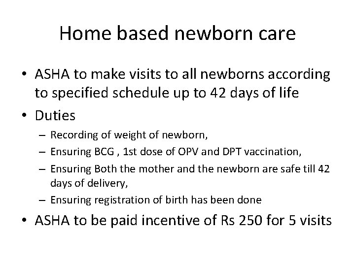 Home based newborn care • ASHA to make visits to all newborns according to Home based newborn care • ASHA to make visits to all newborns according to