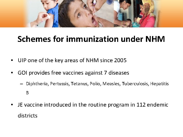 Schemes for immunization under NHM • UIP one of the key areas of NHM Schemes for immunization under NHM • UIP one of the key areas of NHM
