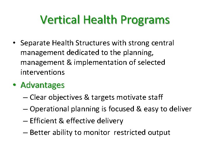 Vertical Health Programs • Separate Health Structures with strong central management dedicated to the Vertical Health Programs • Separate Health Structures with strong central management dedicated to the