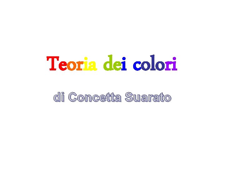 Teoria dei colori di Concetta Suarato Teoria dei colori di Concetta Suarato