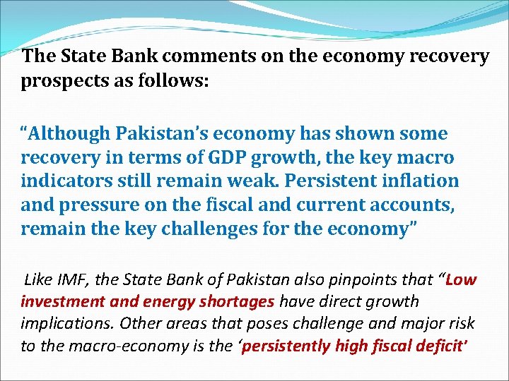 The State Bank comments on the economy recovery prospects as follows: “Although Pakistan’s economy