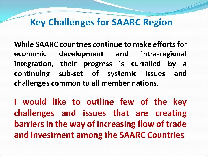 Key Challenges for SAARC Region While SAARC countries continue to make efforts for economic