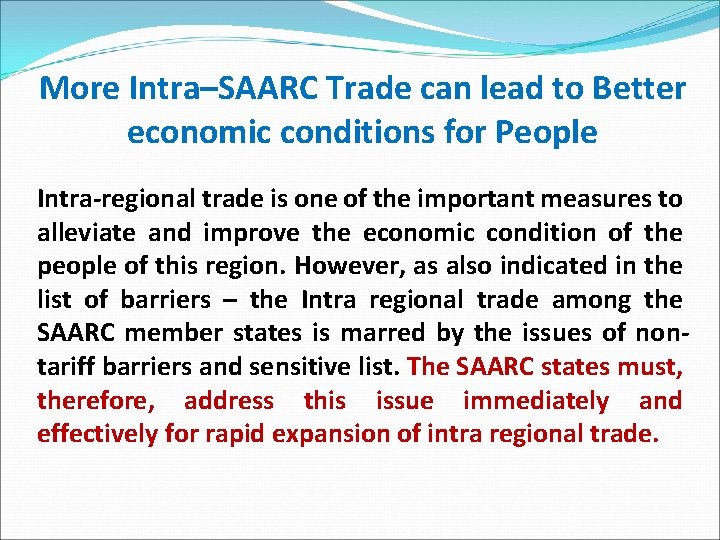 More Intra–SAARC Trade can lead to Better economic conditions for People Intra‐regional trade is