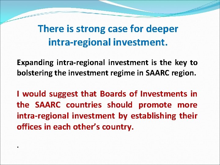 There is strong case for deeper intra‐regional investment. Expanding intra‐regional investment is the key