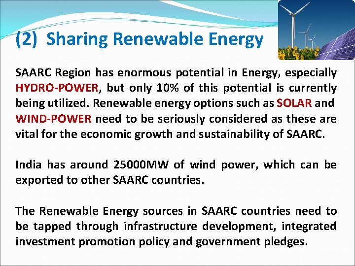(2) Sharing Renewable Energy SAARC Region has enormous potential in Energy, especially HYDRO‐POWER, but