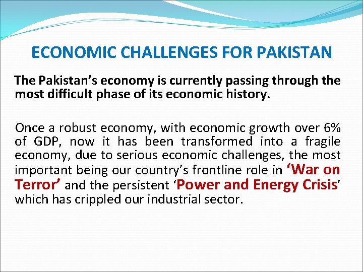 ECONOMIC CHALLENGES FOR PAKISTAN The Pakistan’s economy is currently passing through the most difficult