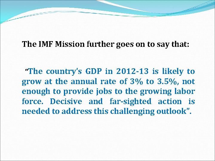 The IMF Mission further goes on to say that: “The country’s GDP in 2012