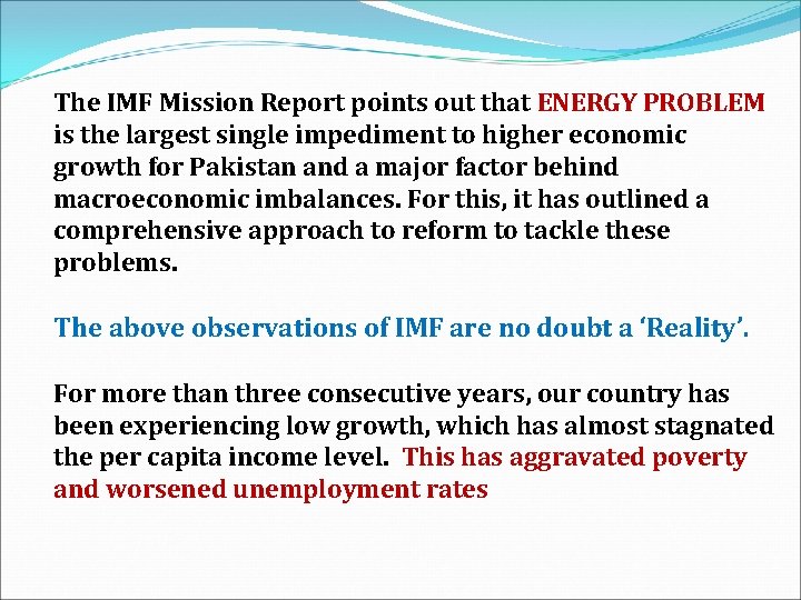 The IMF Mission Report points out that ENERGY PROBLEM is the largest single impediment