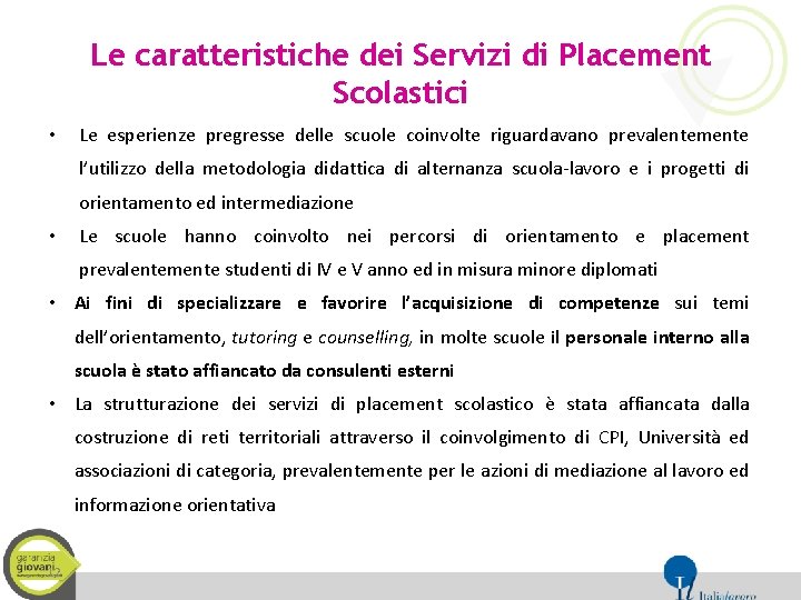 Le caratteristiche dei Servizi di Placement Scolastici • Le esperienze pregresse delle scuole coinvolte