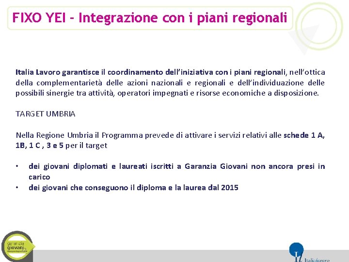 FIXO YEI - Integrazione con i piani regionali Italia Lavoro garantisce il coordinamento dell’iniziativa
