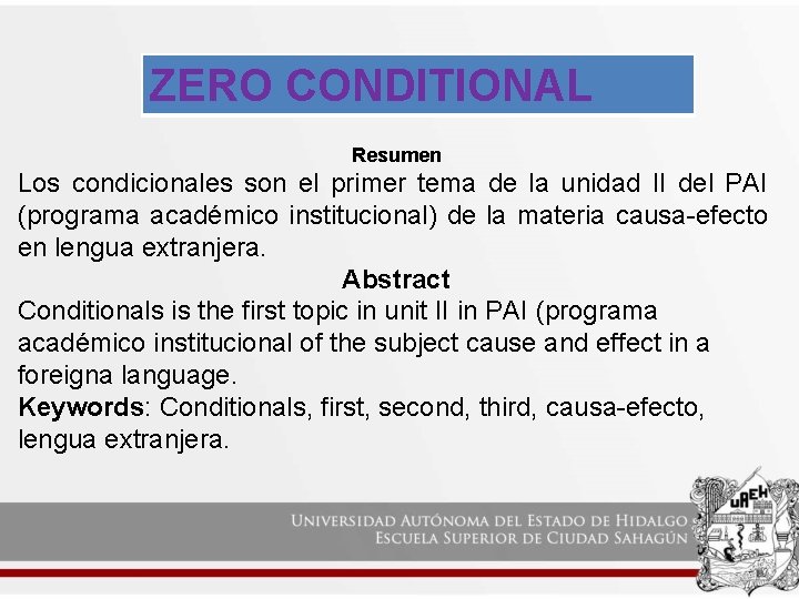 ZERO CONDITIONAL Resumen Los condicionales son el primer tema de la unidad II del