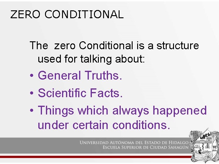 ZERO CONDITIONAL The zero Conditional is a structure used for talking about: • General