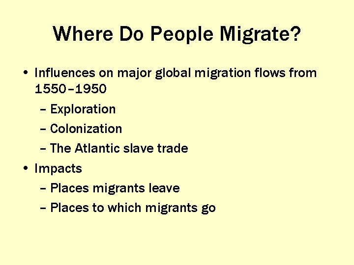 Where Do People Migrate? • Influences on major global migration flows from 1550– 1950