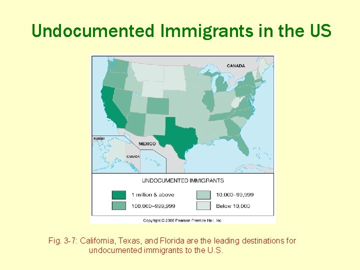 Undocumented Immigrants in the US Fig. 3 -7: California, Texas, and Florida are the