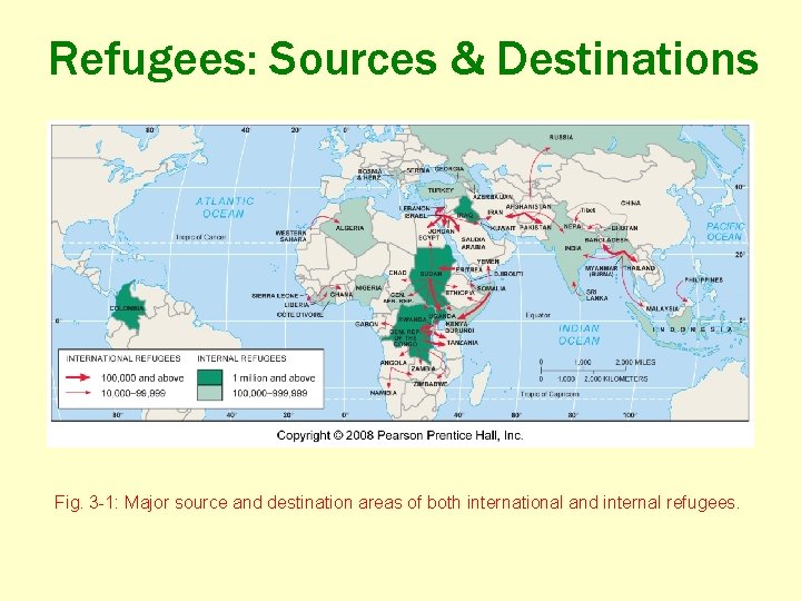 Refugees: Sources & Destinations Fig. 3 -1: Major source and destination areas of both