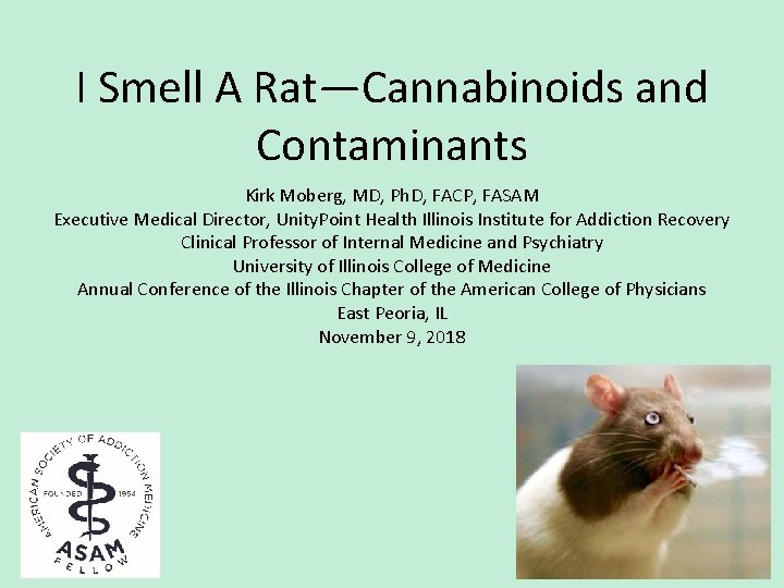 I Smell A Rat—Cannabinoids and Contaminants Kirk Moberg, MD, Ph. D, FACP, FASAM Executive