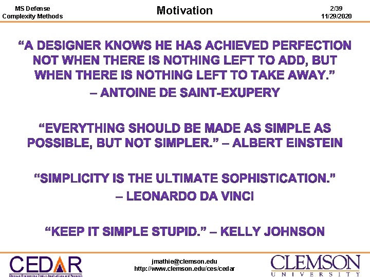 MS Defense Complexity Methods Motivation jmathie@clemson. edu http: //www. clemson. edu/ces/cedar 2/39 11/29/2020 
