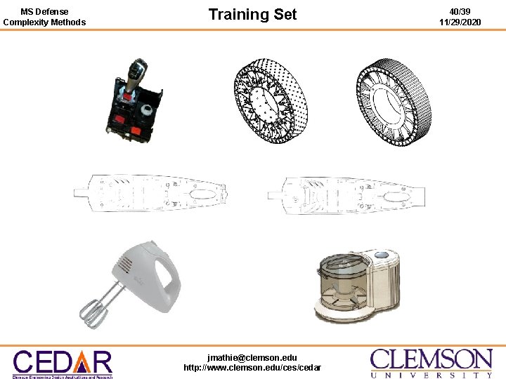 MS Defense Complexity Methods Training Set jmathie@clemson. edu http: //www. clemson. edu/ces/cedar 40/39 11/29/2020