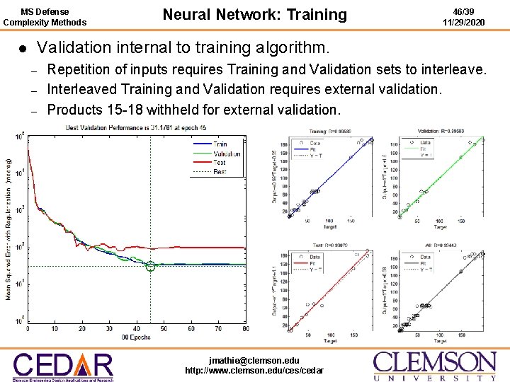 MS Defense Complexity Methods l Neural Network: Training 46/39 11/29/2020 Validation internal to training