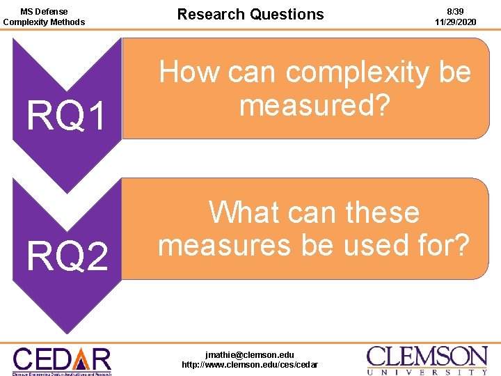 MS Defense Complexity Methods RQ 1 RQ 2 Research Questions 8/39 11/29/2020 How can