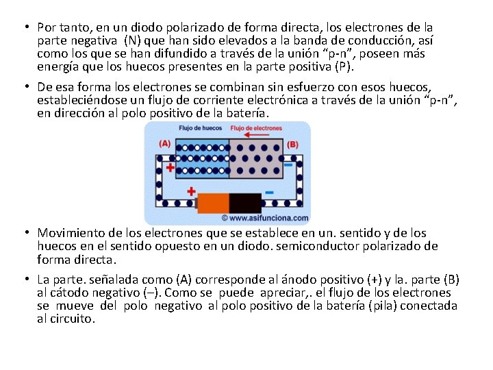 • Por tanto, en un diodo polarizado de forma directa, los electrones de • Por tanto, en un diodo polarizado de forma directa, los electrones de